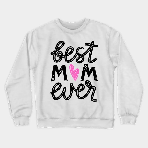 Best Mom Ever Mother;s Day Crewneck Sweatshirt by Sashmika Prabhashwara